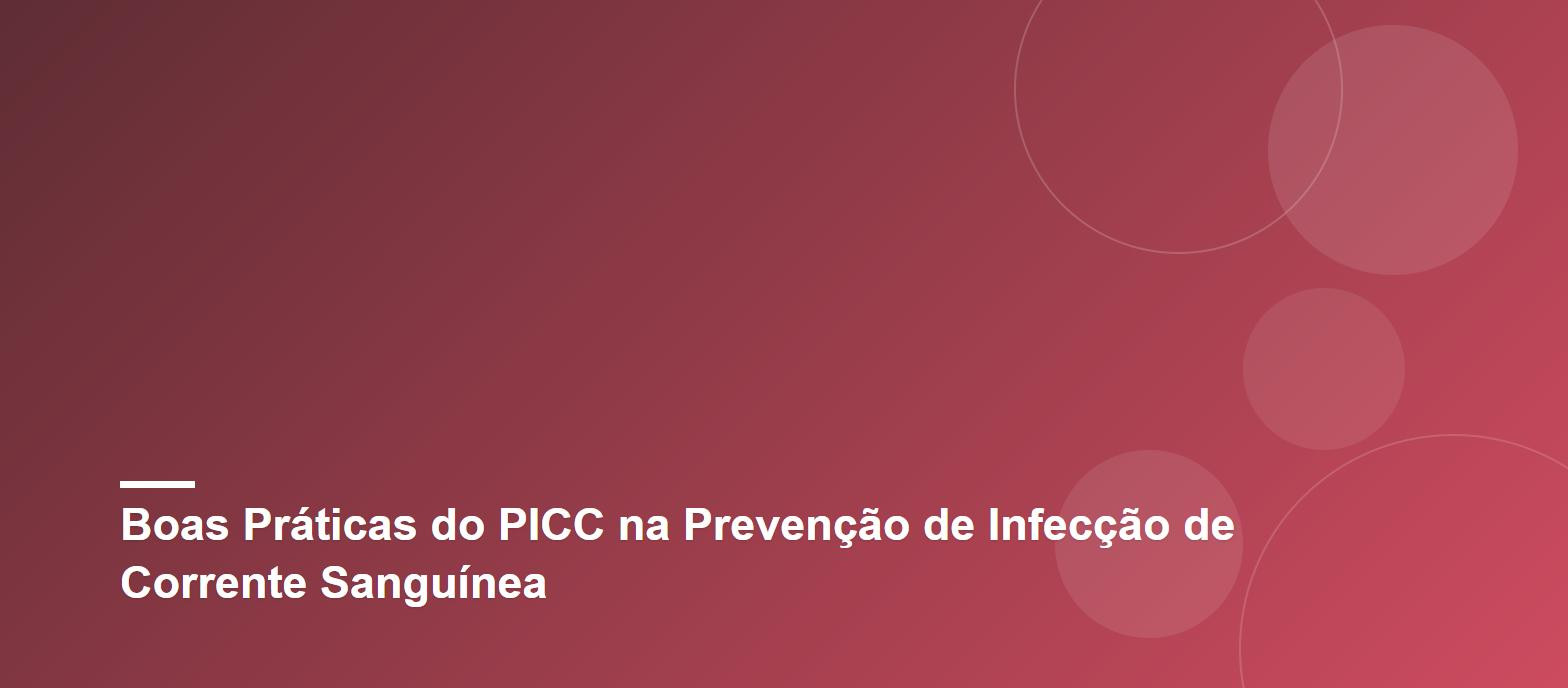 Boas Práticas do PICC na Prevenção de Infecção de Corrente Sanguínea