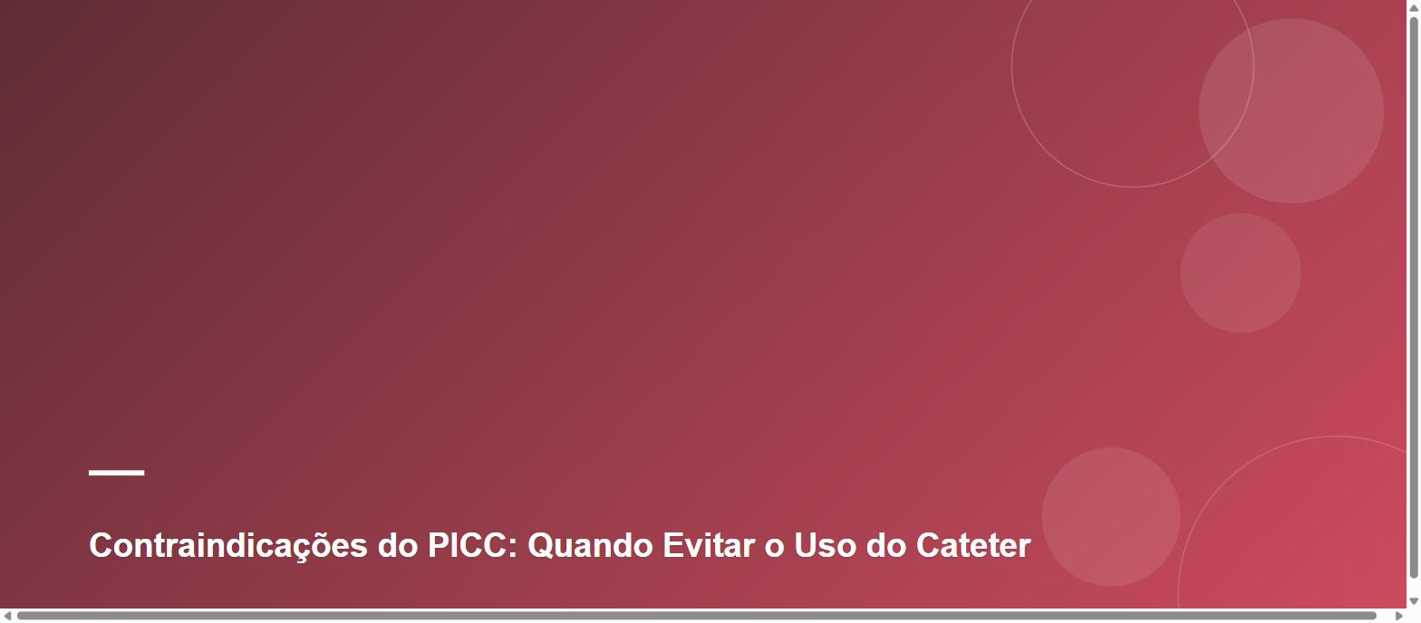 Contraindicações do PICC: Quando Evitar o Uso do Cateter