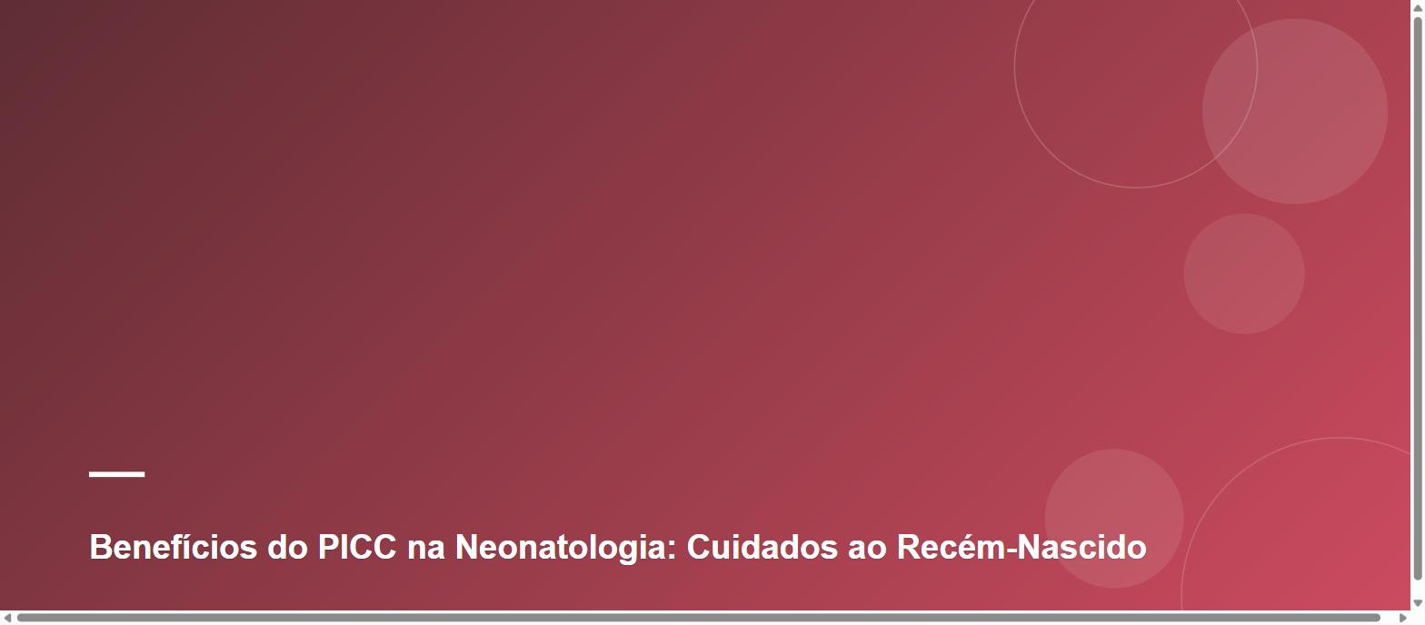 Benefícios do PICC na Neonatologia: Cuidados ao Recém-Nascido