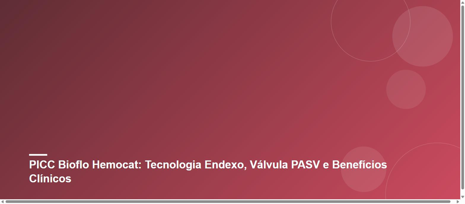 PICC Bioflo Hemocat: Tecnologia Endexo, Válvula PASV e Benefícios Clínicos