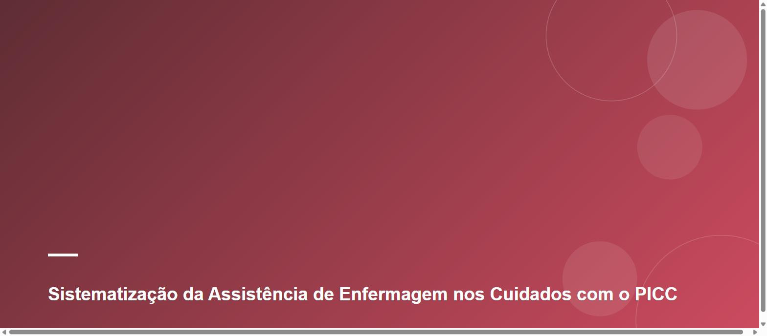 Sistematização da Assistência de Enfermagem nos Cuidados com o PICC